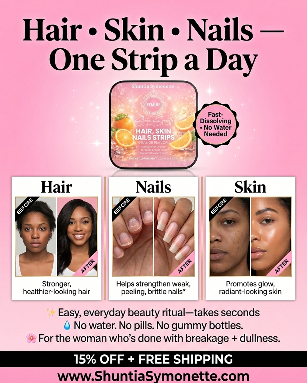 Hair Skin and Nails Strips by Shuntia Symonette fast dissolving beauty wellness strips designed to support healthy looking hair glowing skin and stronger nails. Daily beauty routine strips with Biotin Vitamin D3 and Folate for modern women seeking beauty wellness skincare support and healthy lifestyle products.
